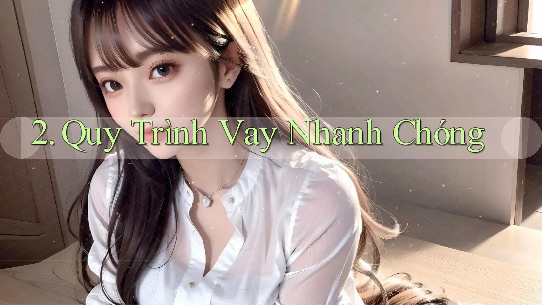 2. Quy Trình Vay Nhanh Chóng