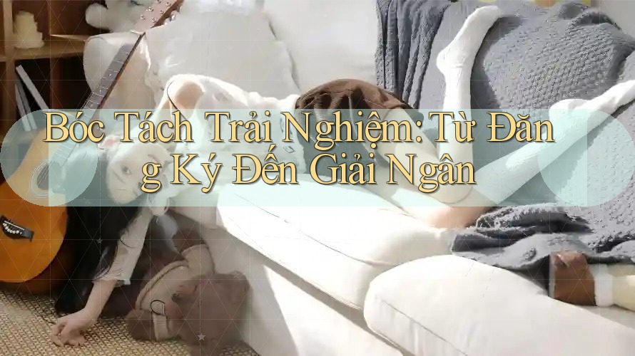 Bóc Tách Trải Nghiệm: Từ Đăng Ký Đến Giải Ngân