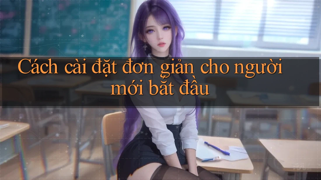 Cách cài đặt đơn giản cho người mới bắt đầu