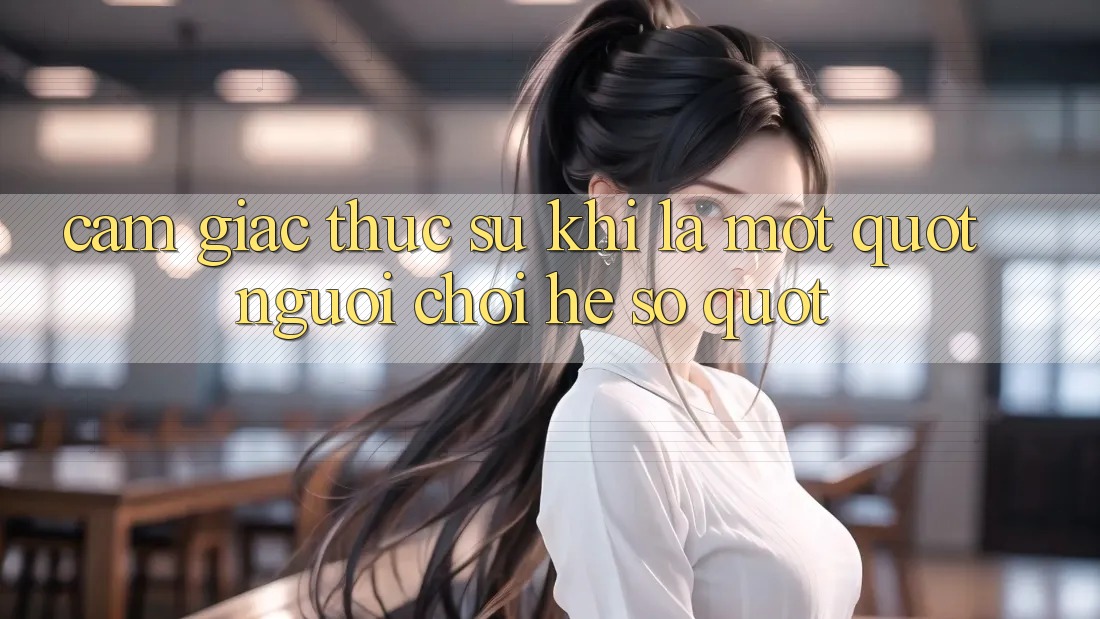 Cảm giác thực sự khi là một " người chơi hệ số"