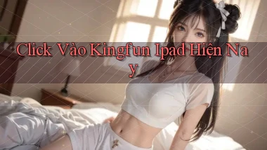 click vào kingfun ipad hiện nay