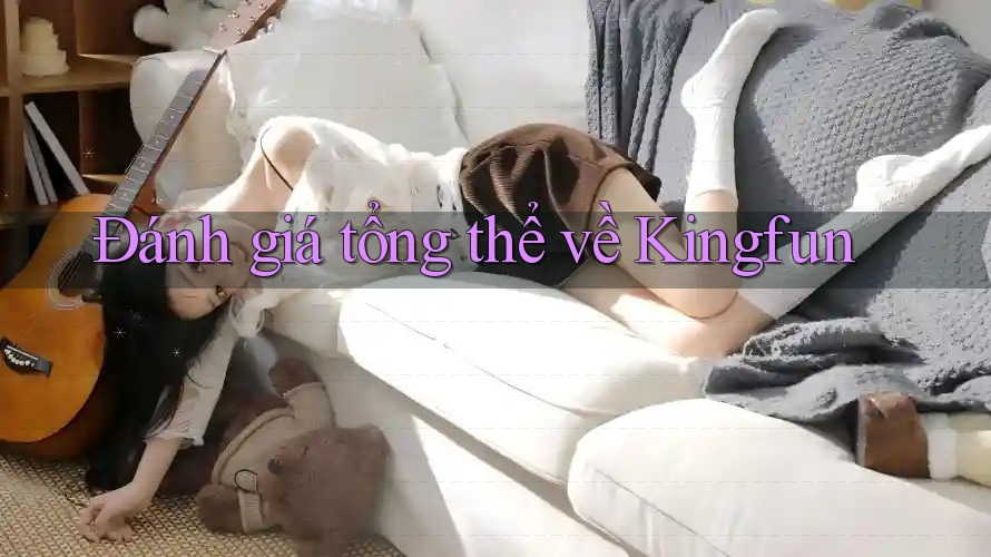 Đánh giá tổng thể về Kingfun