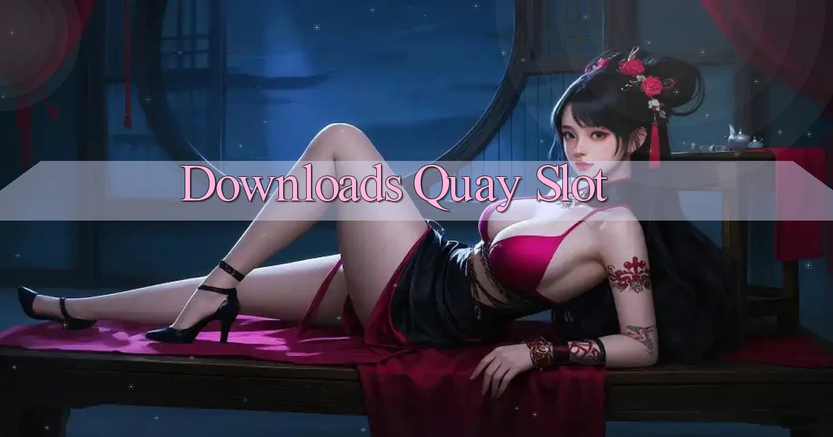 Downloads Quay slot