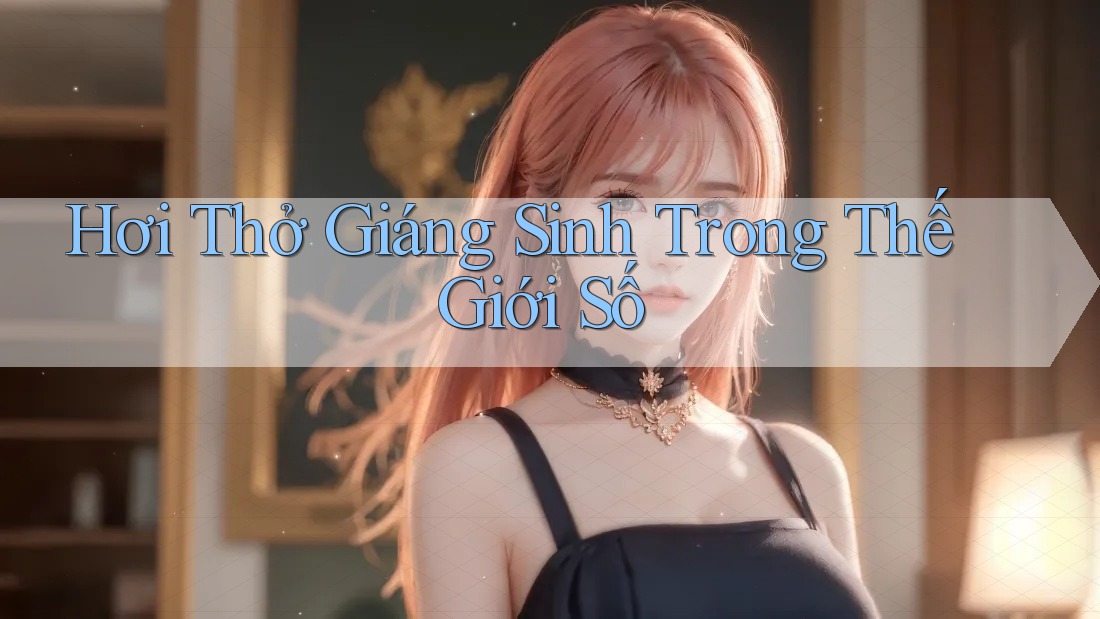 Hơi Thở Giáng Sinh Trong Thế Giới Số