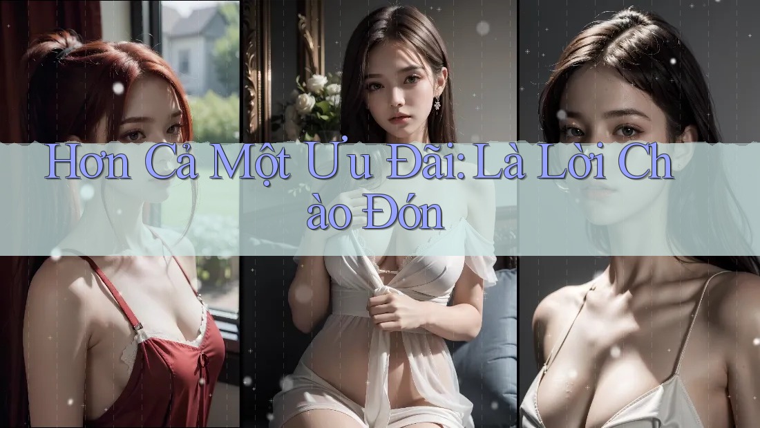 Hơn Cả Một Ưu Đãi: Là Lời Chào Đón