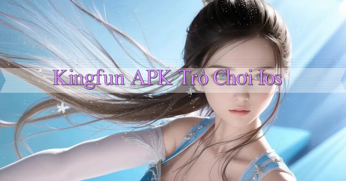 kingfun APK trò chơi ios