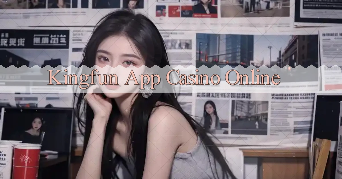 kingfun app casino online
