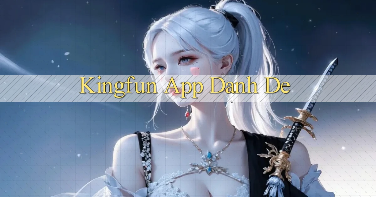 kingfun app danh de