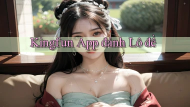 kingfun app đánh lô đề