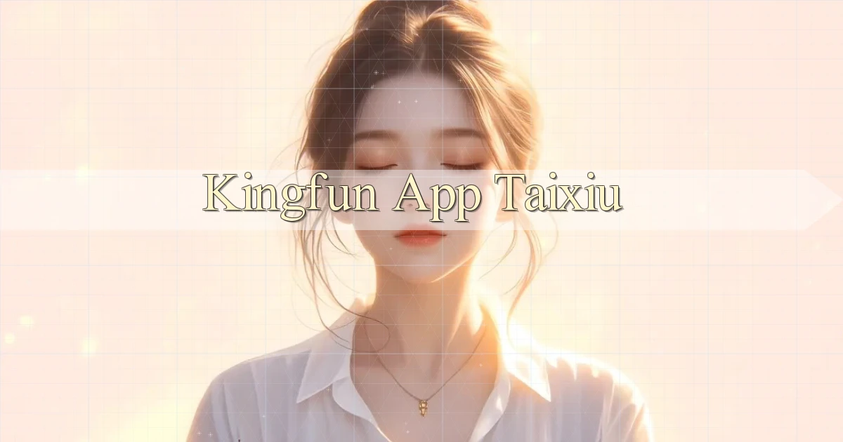 kingfun app taixiu
