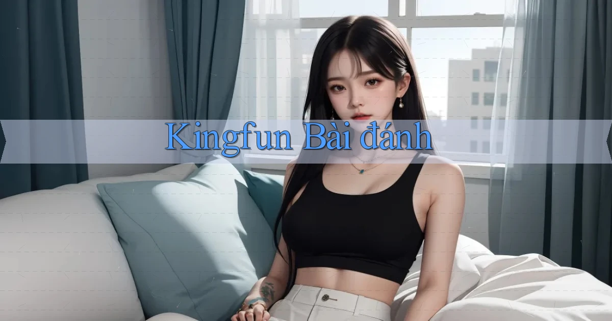 kingfun bài đánh