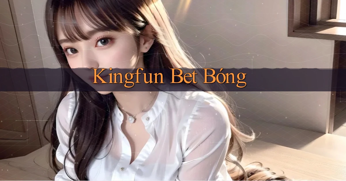 kingfun bet bóng