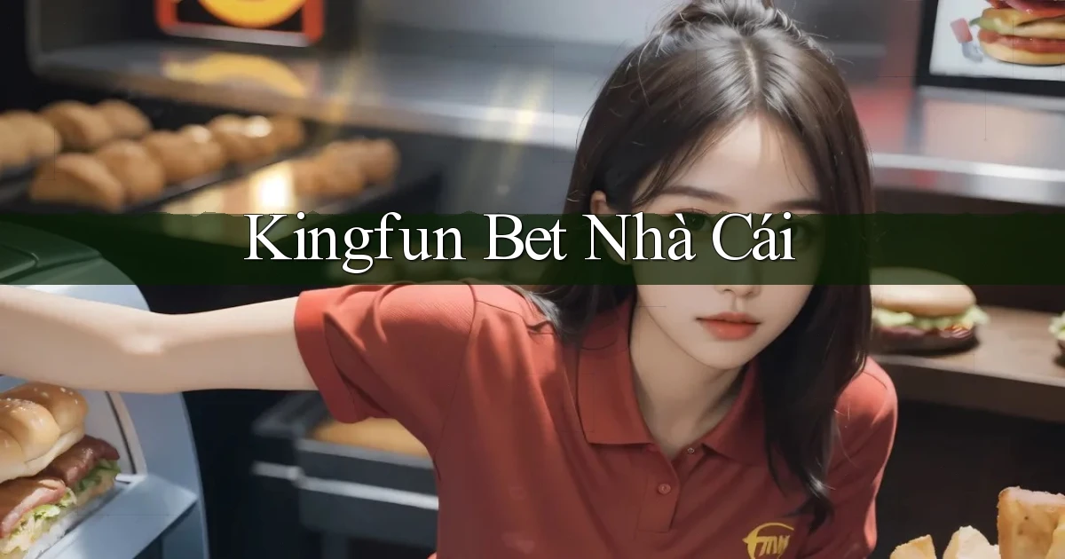 kingfun bet nhà cái