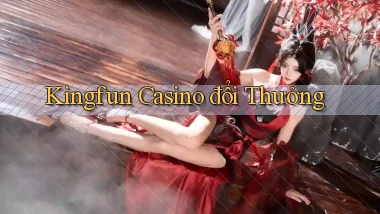 kingfun casino đổi thưởng