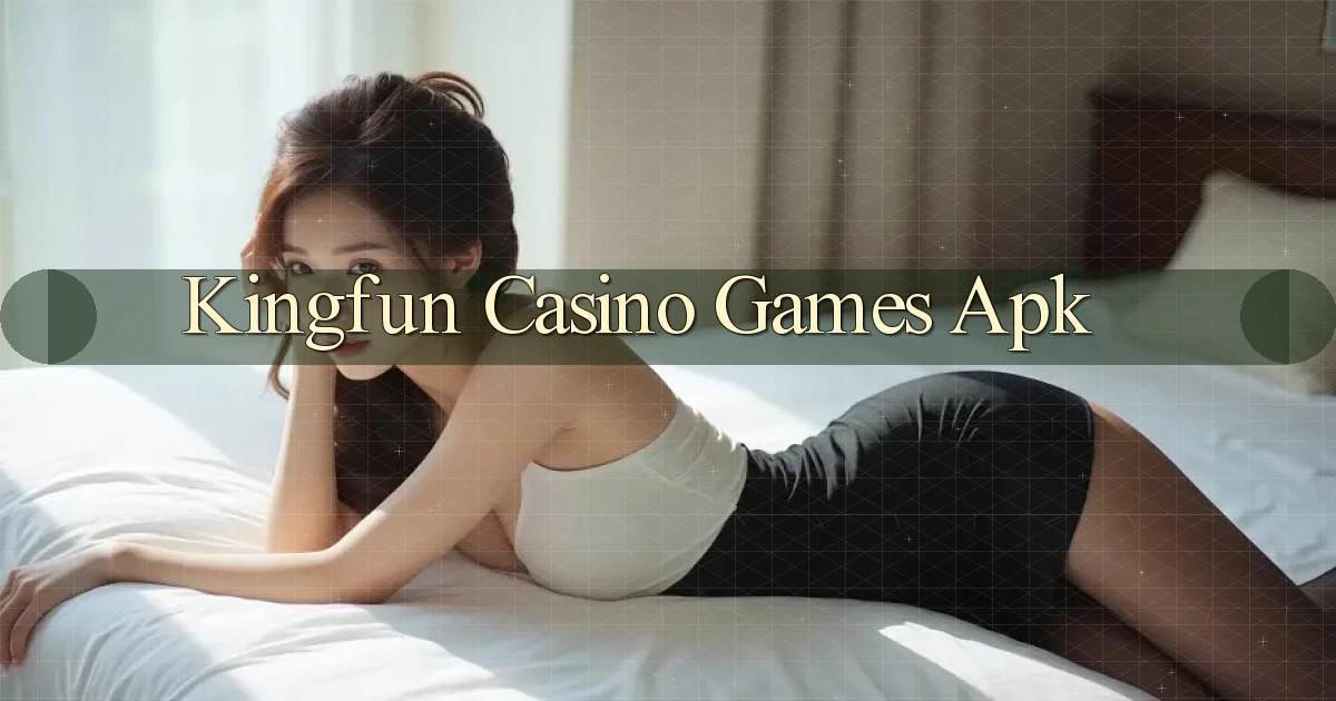 kingfun casino games apk