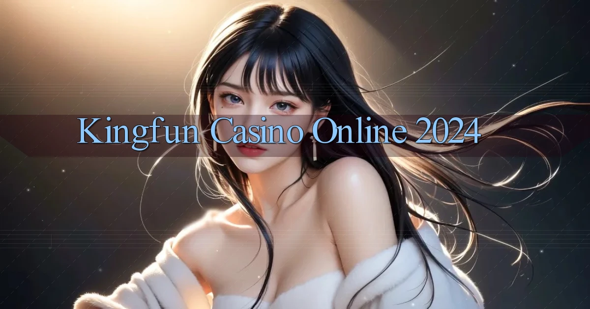 kingfun casino online 2024