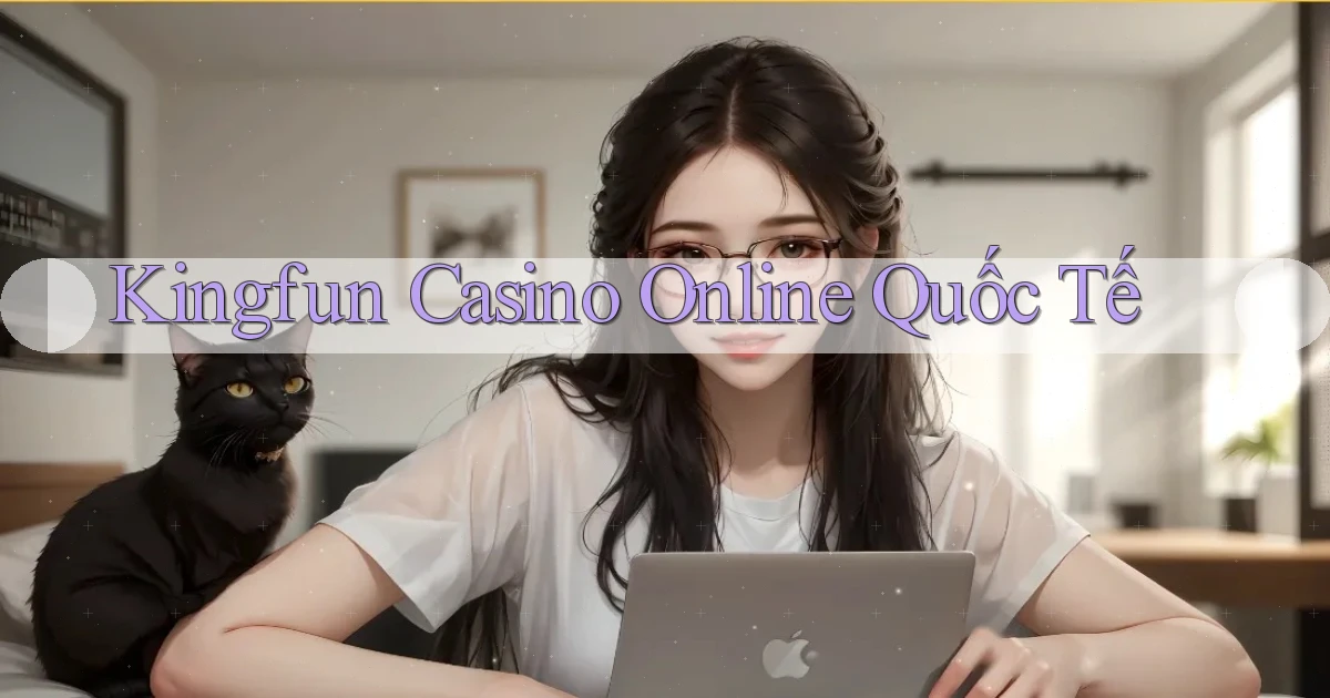 kingfun casino online quốc tế