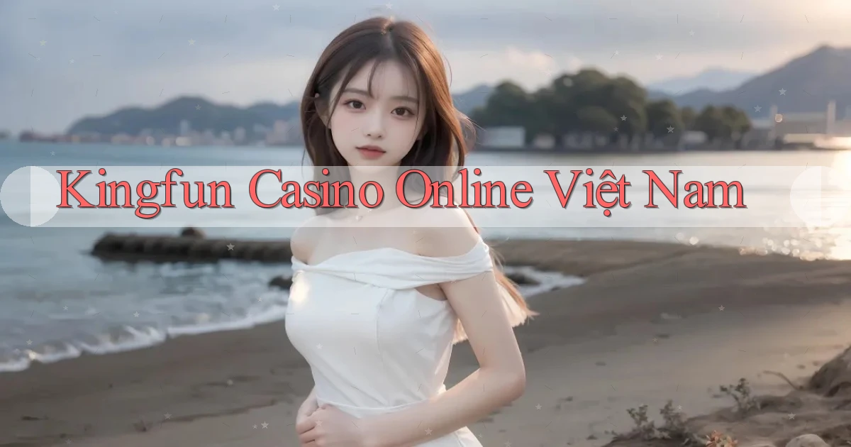 kingfun casino online việt nam