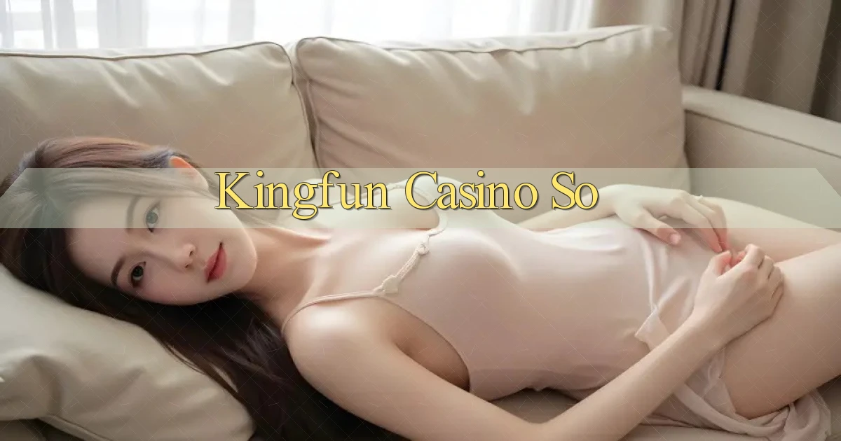 kingfun casino so