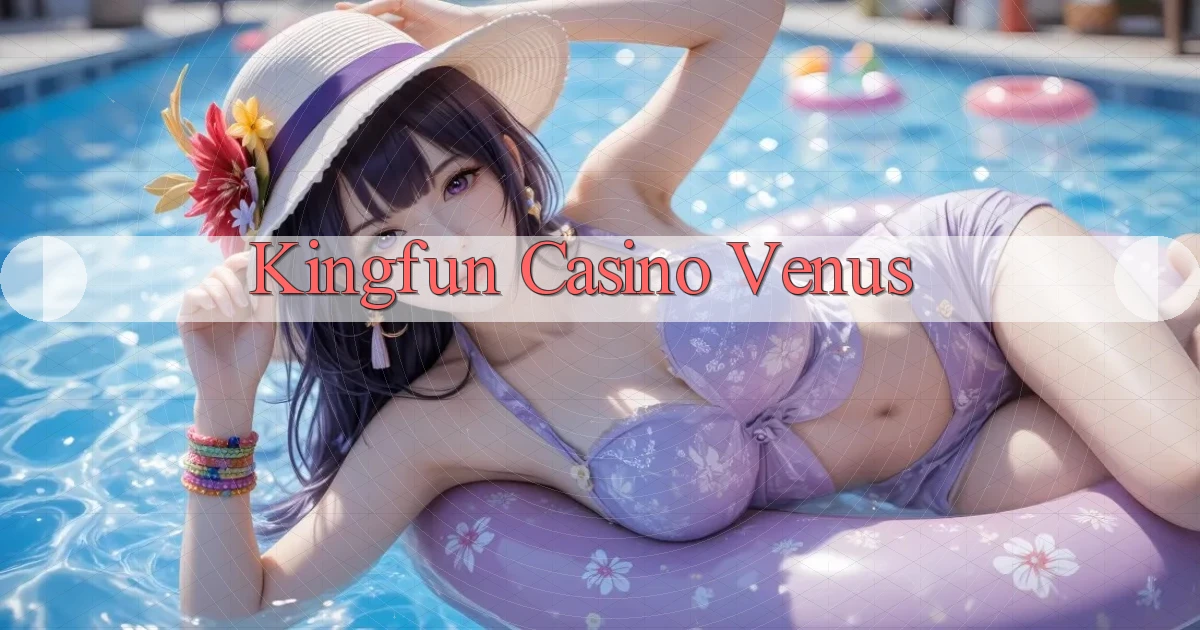 kingfun casino venus