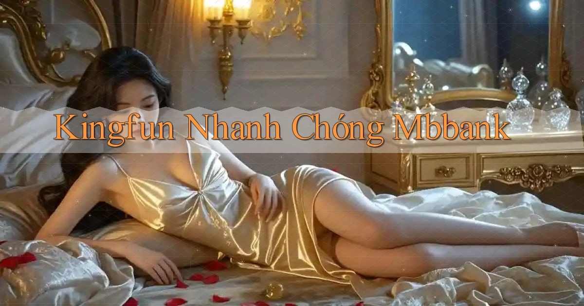 kingfun nhanh chóng mbbank