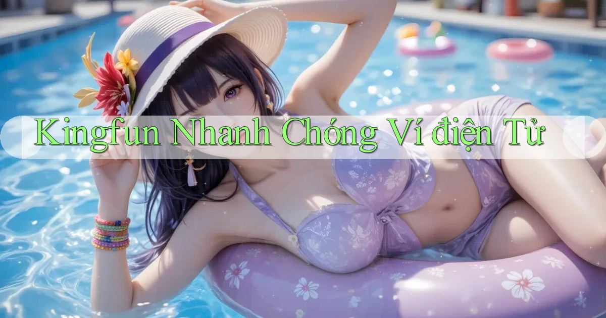 kingfun nhanh chóng ví điện tử
