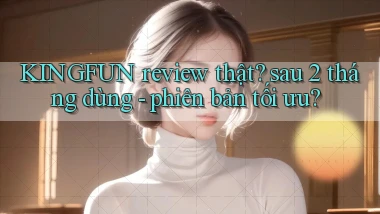 KINGFUN review thật sau 2 tháng dùng   phiên bản tối ưu