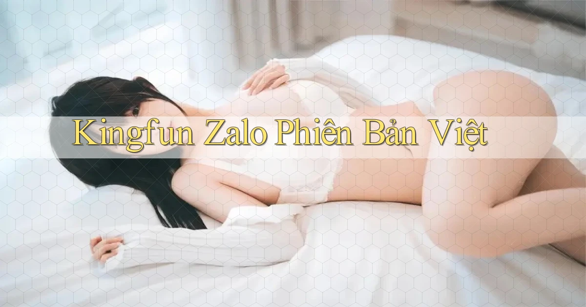 kingfun zalo phiên bản việt