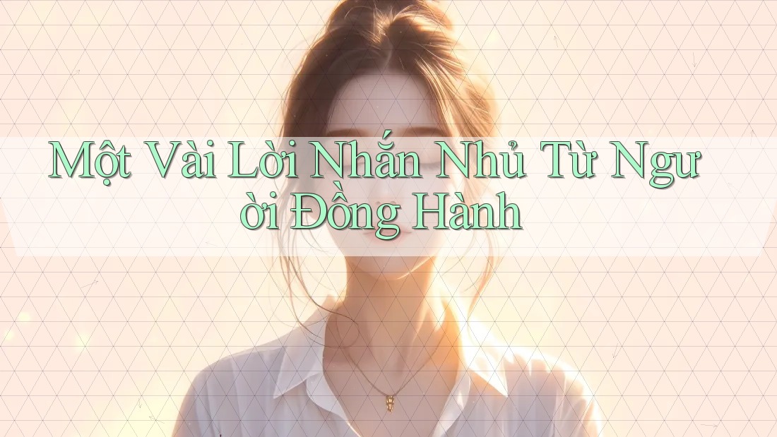 Một Vài Lời Nhắn Nhủ Từ Người Đồng Hành