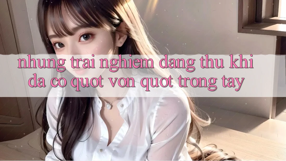 Những trải nghiệm đáng thử khi đã có " vốn" trong tay