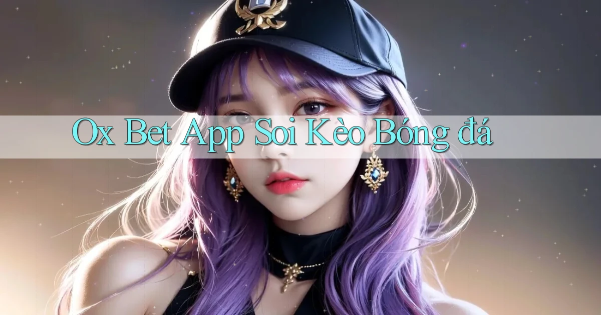 ox bet app soi kèo bóng đá