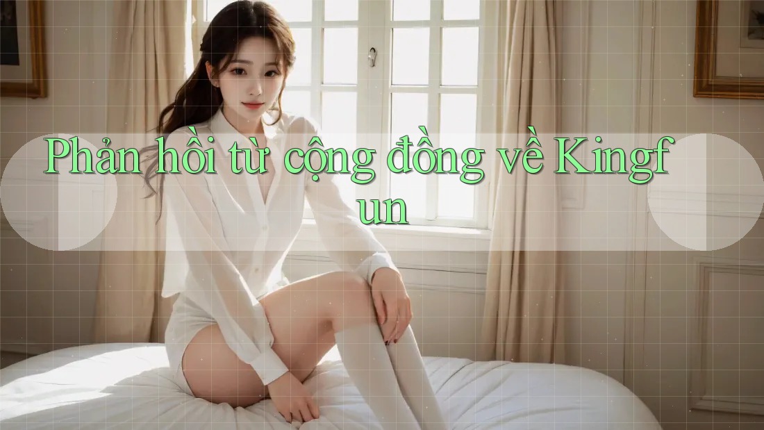 Phản hồi từ cộng đồng về Kingfun