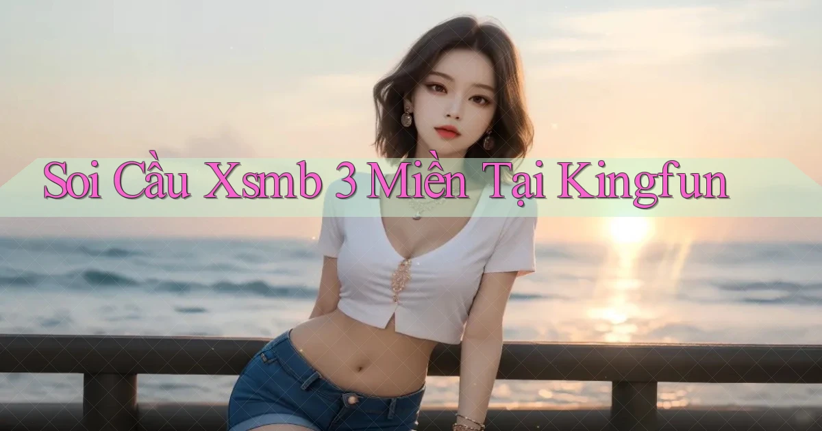 soi cầu xsmb 3 miền tại kingfun