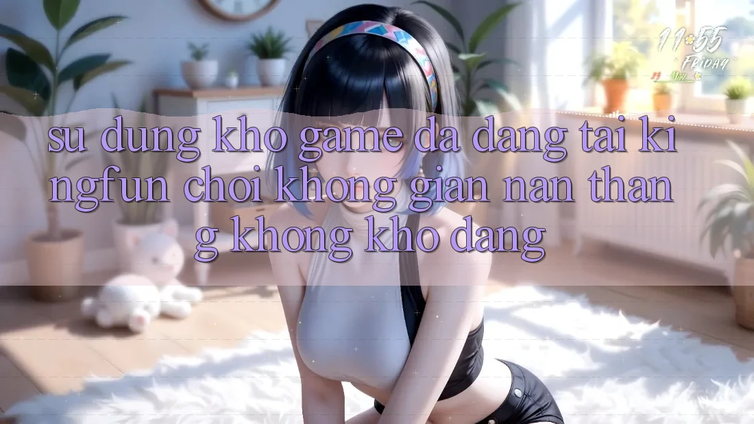 Sử dụng Kho Game Đa Dạng Tại Kingfun – “Chơi Không gian nan, Thắng Không khó Dàng”