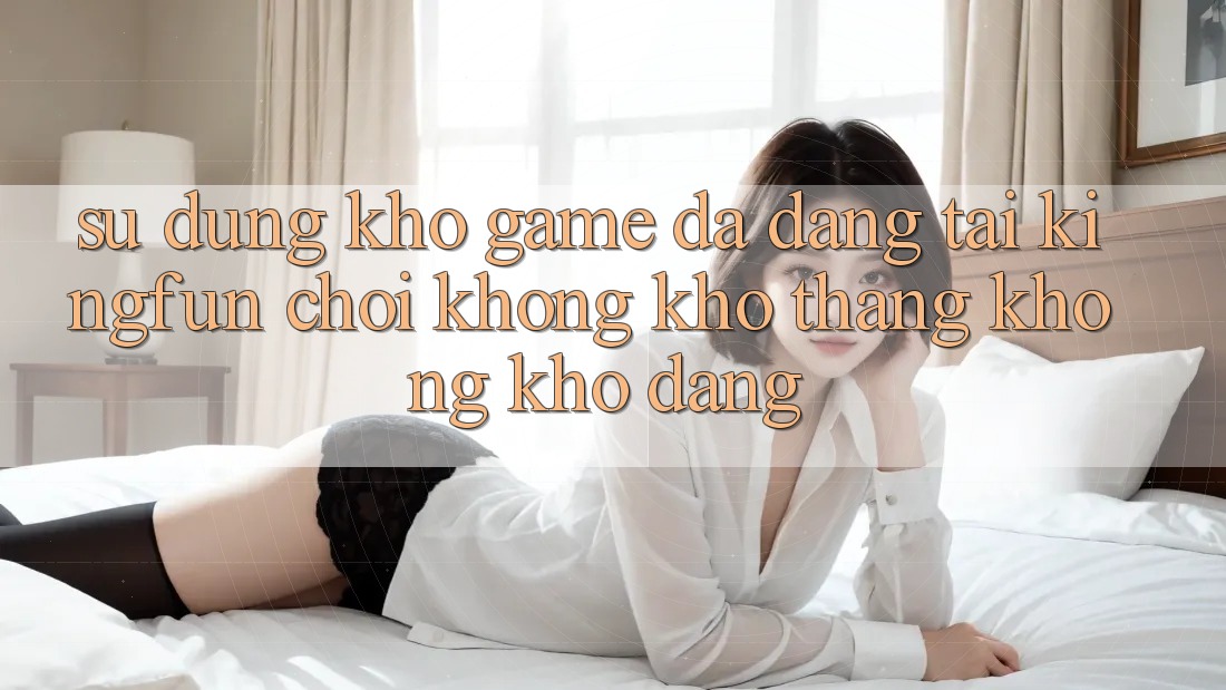 Sử dụng Kho Game Đa Dạng Tại Kingfun – “Chơi Không khó, Thắng Không khó Dàng”