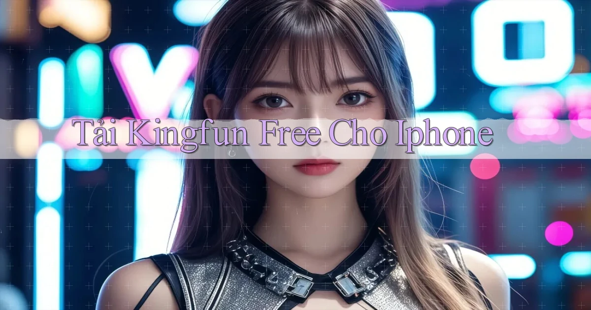 tải kingfun free cho iphone