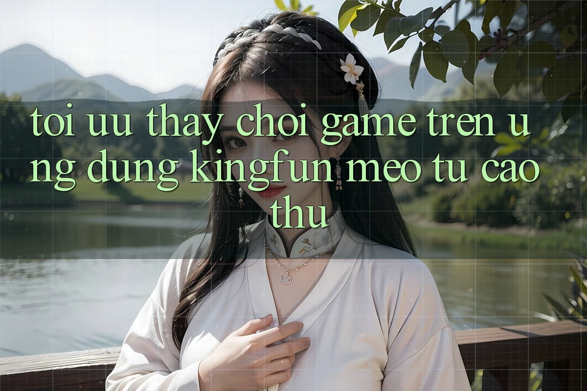 Tối Ưu Thấy Chơi Game Trên Ứng dụng Kingfun: Mẹo Từ Cao Thủ
