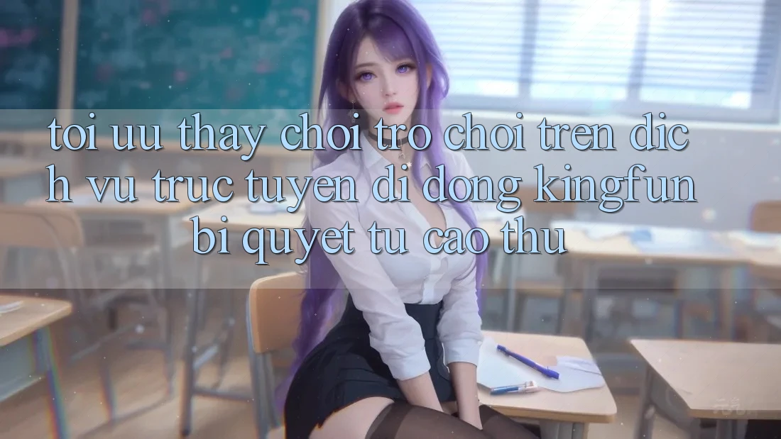 Tối Ưu Thấy Chơi Trò chơi Trên Dịch vụ trực tuyến di động Kingfun: Bí quyết Từ Cao Thủ