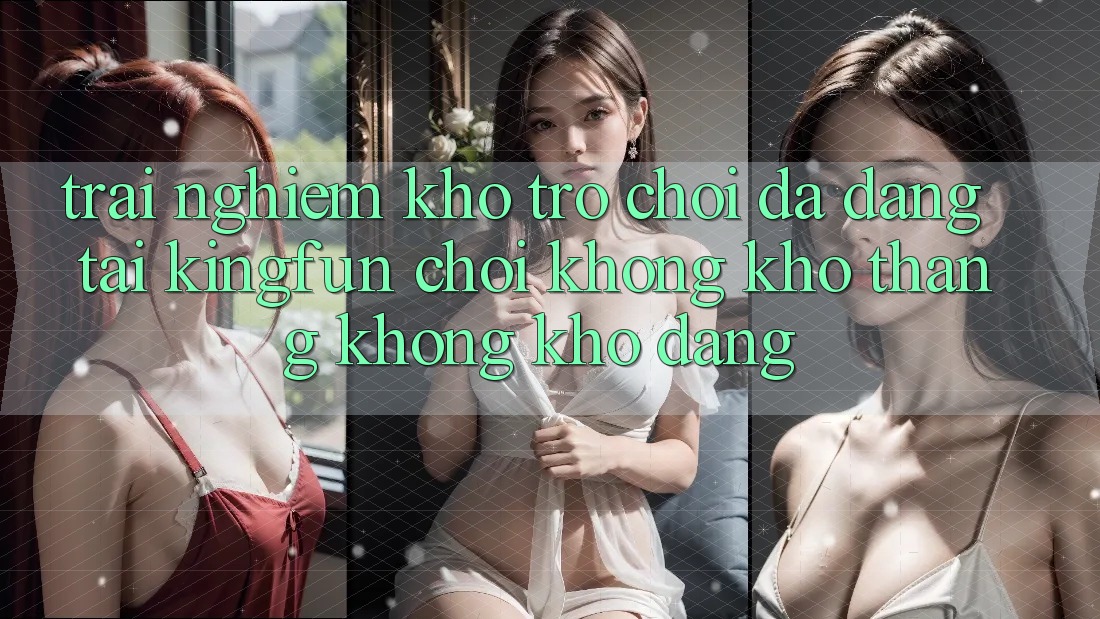 Trải nghiệm Kho Trò chơi Đa Dạng Tại Kingfun – “Chơi Không khó, Thắng Không khó Dàng”