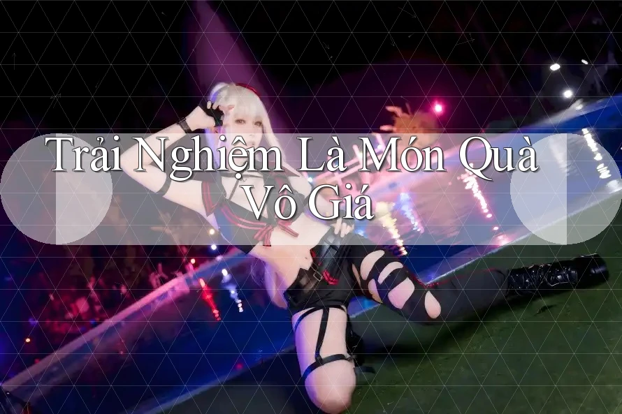 Trải Nghiệm Là Món Quà Vô Giá